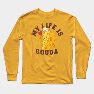 My life is gouda, cheese mascot Long Sleeve T-Shirt